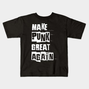 make punk great again, satirical funny anti political slogan spoof white Kids T-Shirt